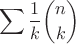 $$\sum\frac{1}{k}{n\choose k}$$