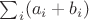$\sum_i (a_i+b_i)$