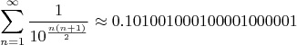 $$\sum_{n=1}^{\infty} \frac{1}{10^{\frac{n(n+1)}{2}}} \approx 0.101001000100001000001$$