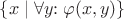 $\{x \mid \forall y{:}\; \varphi(x,y)\}$
