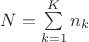 $N=\sum\limits_{k=1}^K n_k$