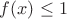 $ f(x)\le 1$