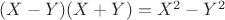 $(X-Y)(X+Y)=X^2-Y^2$