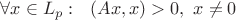 $\forall x  \in L_p:  \ \  (Ax,x)> 0,  \ x \ne 0$