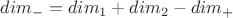 $dim_-=dim_1+dim_2-dim_+$