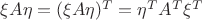 $\xi A \eta = (\xi A \eta)^T={\eta}^T A^T {\xi}^T$