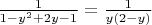 $% MathType!MTEF!2!1!+-
% feaafiart1ev1aaatCvAUfeBSjuyZL2yd9gzLbvyNv2CaerbuLwBLn
% hiov2DGi1BTfMBaeXatLxBI9gBaerbd9wDYLwzYbItLDharqqtubsr
% 4rNCHbGeaGqiVu0Je9sqqrpepC0xbbL8F4rqqrFfpeea0xe9Lq-Jc9
% vqaqpepm0xbba9pwe9Q8fs0-yqaqpepae9pg0FirpepeKkFr0xfr-x
% fr-xb9adbaqaaeGaciGaaiaabeqaamaabaabaaGcbaWaaSaaaeaaca
% aIXaaabaGaaGymaiabgkHiTiaadMhadaahaaWcbeqaaiaaikdaaaGc
% cqGHRaWkcaaIYaGaamyEaiabgkHiTiaaigdaaaGaeyypa0ZaaSaaae
% aacaaIXaaabaGaamyEaiaacIcacaaIYaGaeyOeI0IaamyEaiaacMca
% aaaaaa!4564!
\[
\frac{1}
{{1 - y^2  + 2y - 1}} = \frac{1}
{{y(2 - y)}}
\]
$