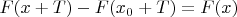 $F(x+T)-F(x_0+T)=F(x)$