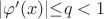 $|\varphi' (x)| {\leq}q<1$