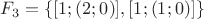 $F_3=\{[1;(2;0)],[1;(1;0)]\}$