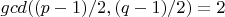$gcd((p-1)/2, (q-1)/2) = 2$