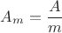 ${A_m}=\dfrac{A}{m}$