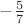 $-\frac{5}{7}$