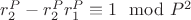 $r_2^P - r_2^Pr_1^P\equiv 1\mod P^2$