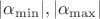 $\vert \alpha_{\min}\vert, \vert \alpha_{\max}\vert$
