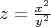 $z=\frac {x^2}{y^2}$