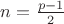 $n=\frac{p-1}{2}$