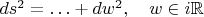 $ds^2=\ldots+dw^2,\quad w\in i\mathbb{R}$