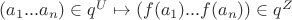 $(a_1...a_n)\in q^U \mapsto (f(a_1)...f(a_n) )\in q^Z$