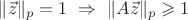 $\|\vec z\|_p=1\ \Rightarrow\ \|A\vec z\|_p\geqslant1$