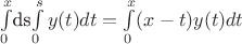 $$$\int\limits_{0}^{x}$ds\int\limits_{0}^{s}y(t)dt=\int\limits_{0}^{x}(x-t)y(t)dt$$