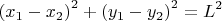 $$\left(x_1-x_2\right)^2 +\left(y_1-y_2\right)^2 = L^2$$