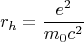 $$r_h=\frac{e^2}{m_0c^2}$$