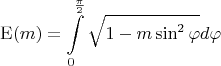 $$\mathrm E(m)=\int\limits_0^{\frac{\pi}{2}}\sqrt{1-m\sin^2\varphi}d\varphi$$