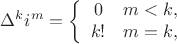$$\Delta^k i^m=\left\{ \begin{array}{cc} 0 & m<k ,\\ k! & m=k ,\end{array} \right.$$