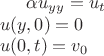 $\alpha u_{yy}=u_t \\
u(y,0)=0 \\
u(0,t)=v_0$