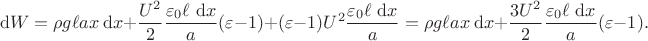 $$
\mathrm dW = \rho g \ell a x \ \mathrm dx + \dfrac{U^2}{2} \dfrac{\varepsilon_0 \ell \ \mathrm dx}{a} (\varepsilon - 1) +  (\varepsilon - 1) U^2 \dfrac{\varepsilon_0 \ell \ \mathrm dx}{a} = \rho g \ell a x \ \mathrm dx + \dfrac{3U^2}{2} \dfrac{\varepsilon_0 \ell \ \mathrm dx}{a} (\varepsilon - 1).
$$