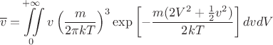 $$\overline{v}=\iint\limits_0^{+\infty} v\left(\frac{m}{2\pi kT}\right)^3 \exp\left[-\frac{m(2V^2+\frac 1 2 v^2)}{2kT}\right]dvdV$$