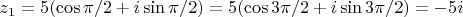 $z_1=5(\cos \pi/2+i \sin \pi/2)=5(\cos 3\pi/2+i \sin 3\pi/2)=-5i$