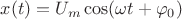 $x(t)=U_m\cos(\omega t +\varphi_0)$