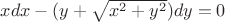 $xdx -(y + \sqrt{x^2 + y^2})dy = 0$