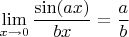 $$\lim_{x\to0}\frac{\sin (ax)}{bx}=\frac{a}{b}$$