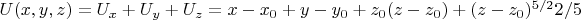 $U(x,y,z)=U_x+U_y+U_z=x-x_0+y-y_0+z_0(z-z_0)+(z-z_0)^{5/2}2/5$