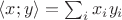 $\langle x;y\rangle=\sum_{i}x_iy_i$