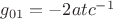 ${g_{01}} = {-2at{c^{-1}}}$