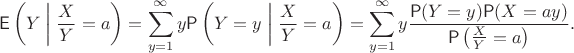 $$\mathsf E\left(Y\biggm|\frac{X}{Y}=a\right) = \sum_{y=1}^{\infty} y \mathsf P\left(Y=y\biggm|\frac{X}{Y}=a\right) =  \sum_{y=1}^{\infty} y \frac{\mathsf P(Y=y)\mathsf P(X=ay)}{\mathsf P\left(\frac{X}{Y}=a\right)}.$$