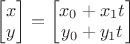 $\begin{bmatrix}x\\y\end{bmatrix}=\begin{bmatrix}x_0+x_1t\\y_0+y_1t\end{bmatrix}$