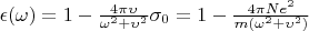 $\epsilon(\omega) = 1 - \frac{4\pi \upsilon}{\omega^2 + \upsilon^2}\sigma_0 = 1 - \frac{4\pi N {e}^2}{m (\omega^2 + \upsilon^2)}$