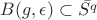 $B(g,\epsilon)\subset \bar{S^q}$