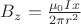 $B_{z}=\frac{\mu _{0}Ix}{2\pi r^{2}}$