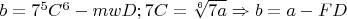 $b=7^5C^6-mwD;7C=\sqrt[6]{7a}\Rightarrow b=a-FD$