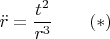 $$\ddot r=\frac{t^2}{r^3}\qquad(*)$$
