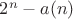 $2^n-a(n)$