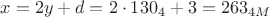 $x=2y+d=2\cdot 130_4+3=263_{4M}$