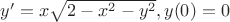 $y'=x\sqrt{2-x^2-y^2}  , y(0)=0$