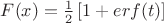 $F(x)=\frac{1}{2} \left[ 1+erf (t) \right]$